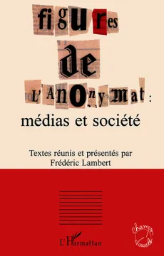 Couverture de l'ouvrage Figures de l'anonymat : médias et société